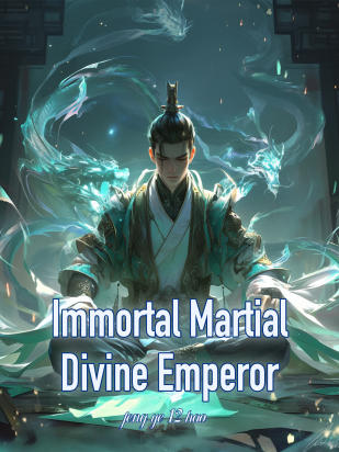 Immortal Martial Divine Emperor